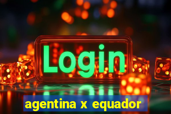 agentina x equador