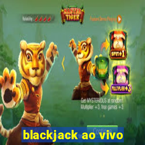 blackjack ao vivo