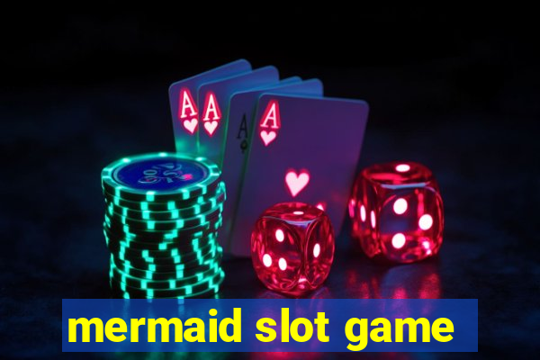 mermaid slot game