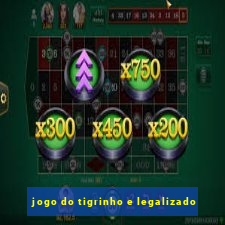 jogo do tigrinho e legalizado