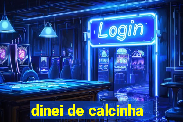 dinei de calcinha