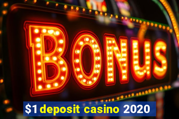 $1 deposit casino 2020