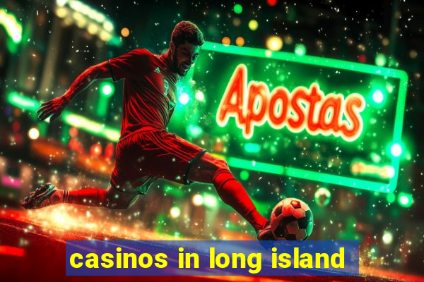 casinos in long island