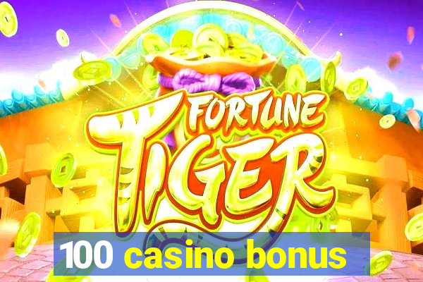 100 casino bonus