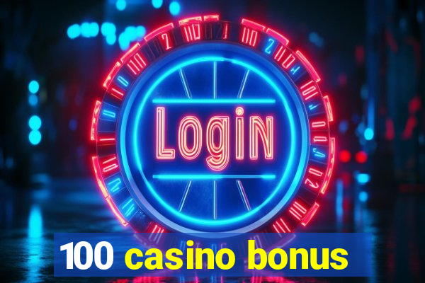 100 casino bonus