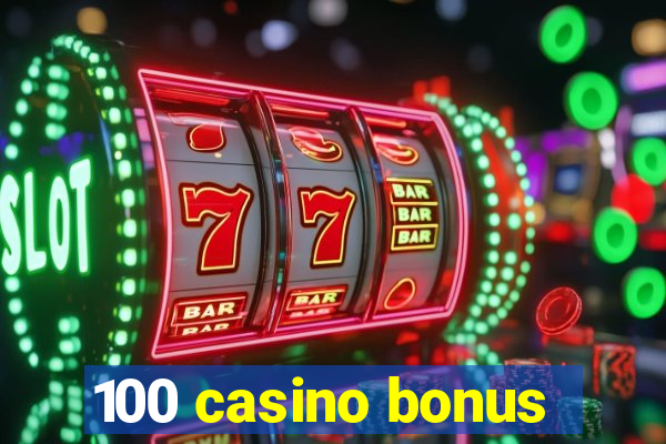 100 casino bonus