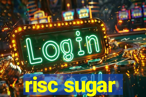 risc sugar