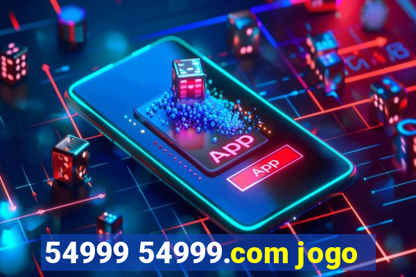 54999 54999.com jogo