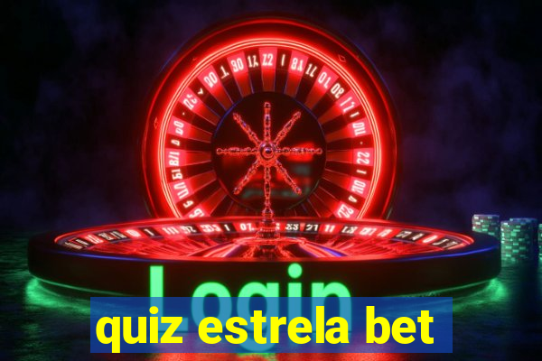 quiz estrela bet