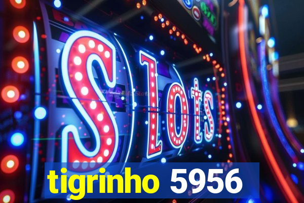 tigrinho 5956