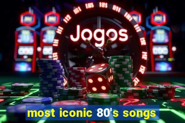 most iconic 80's songs