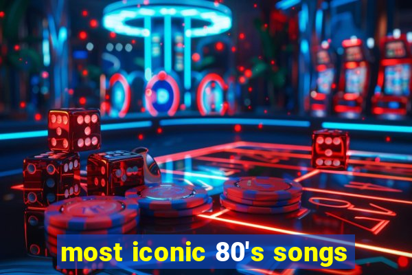 most iconic 80's songs