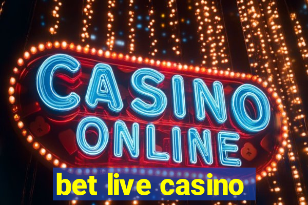 bet live casino