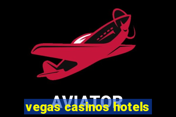 vegas casinos hotels