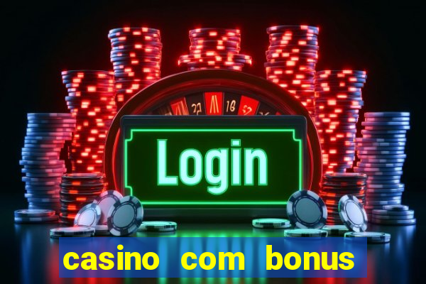 casino com bonus sem deposito