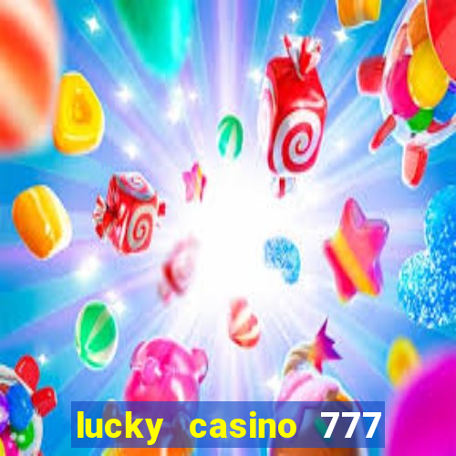 lucky casino 777 real cash