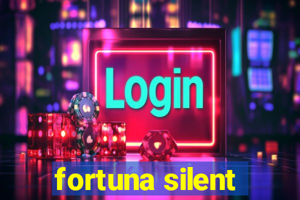 fortuna silent