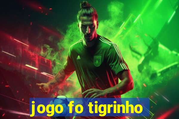 jogo fo tigrinho