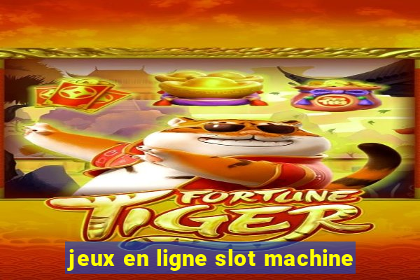 jeux en ligne slot machine