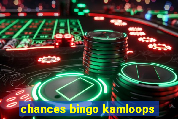 chances bingo kamloops