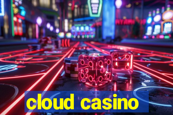 cloud casino