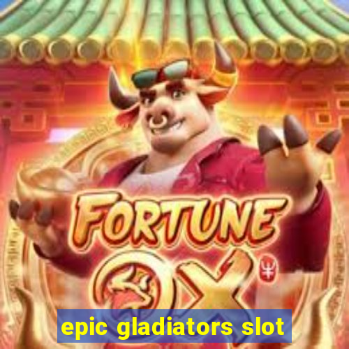 epic gladiators slot