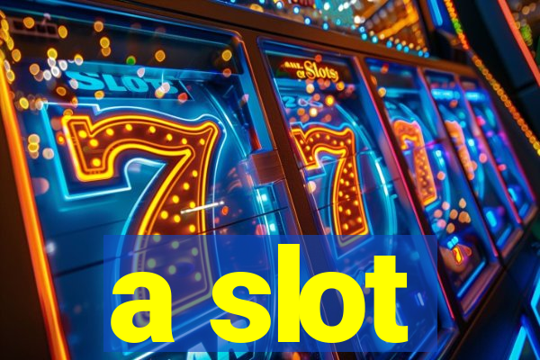 a slot