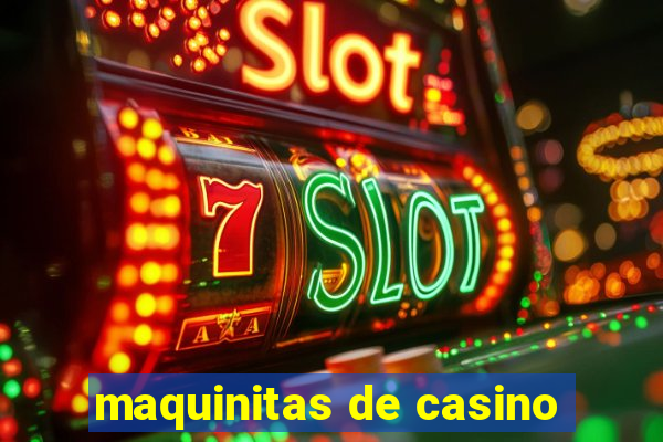 maquinitas de casino