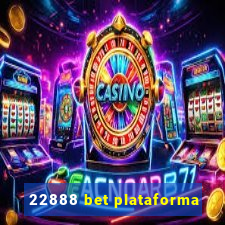 22888 bet plataforma