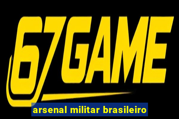 arsenal militar brasileiro