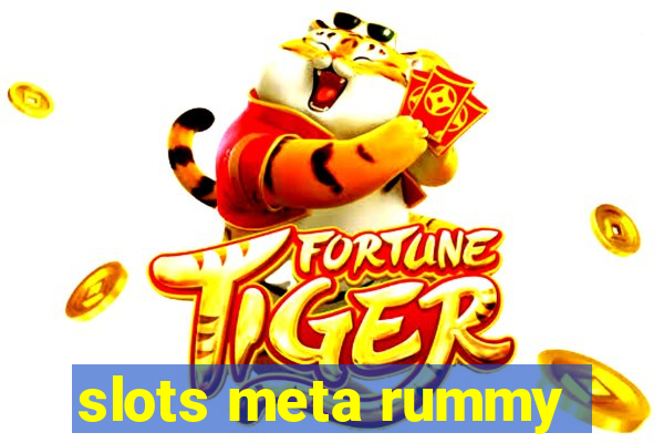 slots meta rummy