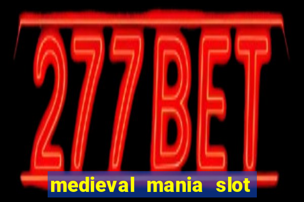 medieval mania slot free play