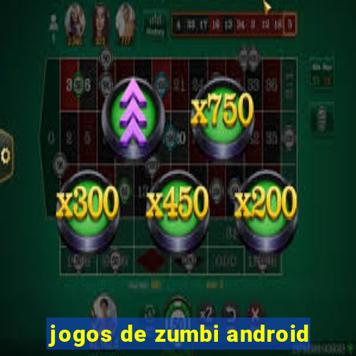 jogos de zumbi android