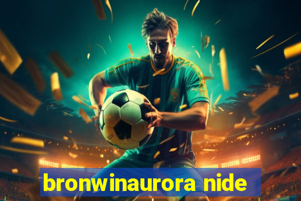 bronwinaurora nide