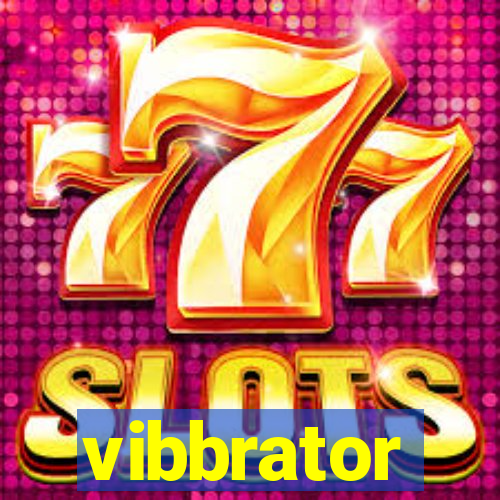 vibbrator