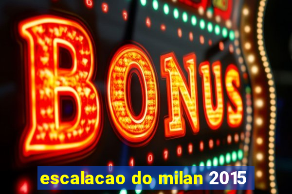 escalacao do milan 2015