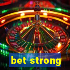 bet strong