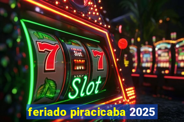 feriado piracicaba 2025