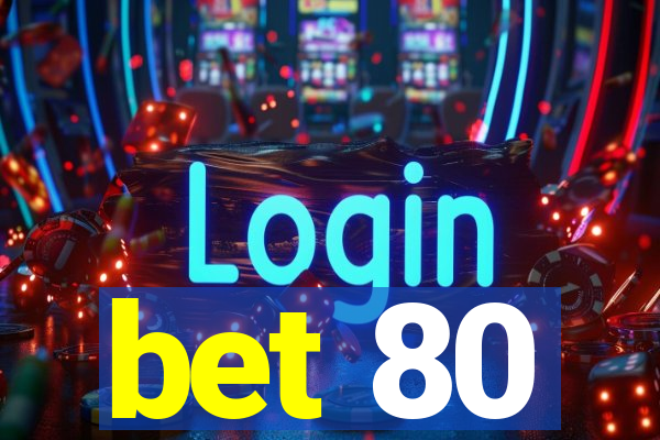 bet 80