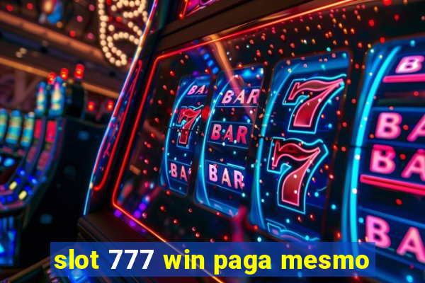 slot 777 win paga mesmo