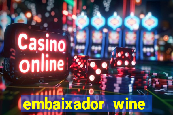 embaixador wine vale a pena