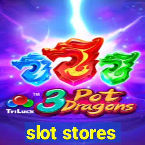 slot stores