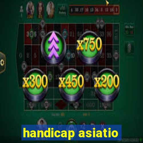 handicap asiatio