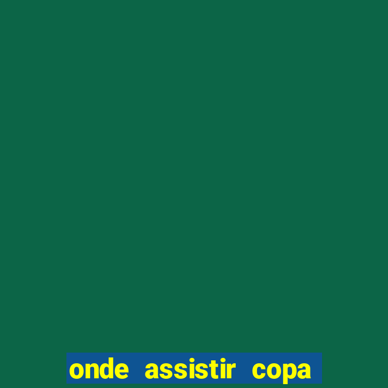 onde assistir copa sul americana