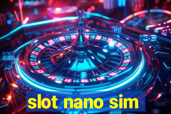 slot nano sim