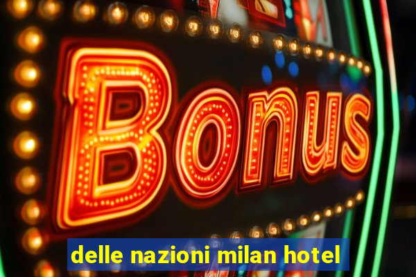 delle nazioni milan hotel