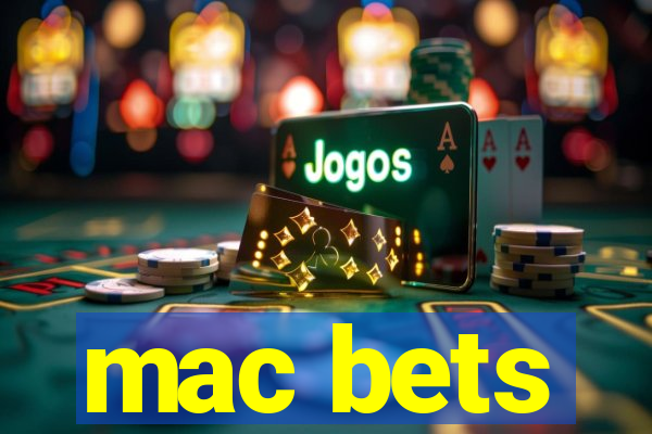 mac bets