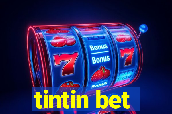 tintin bet