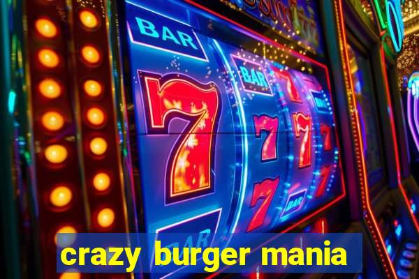 crazy burger mania