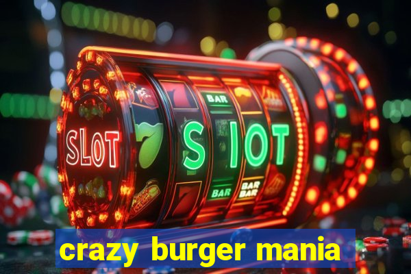 crazy burger mania